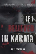 If I Believed in Karma: Dark Revenge Romance Series & Conditions Exploits: a Dark Revenge Romance Series With Prequels Book