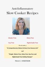 Anti-inflammatory Slow Cooker Recipes: Gluten Free, Dairy Free, Soy Free and Nightshade Free Free, Dairy Free, Soy Free and Nightshade Free