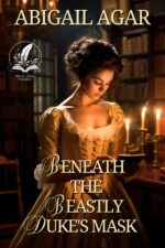 Beneath the Beastly Duke's Mask: a Historical Regency Romance Novel and Secrets of The