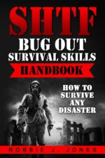 Shtf Bug Out Survival Skills Handbook: How to Survive Any Disaster Disaster Survival Series Book
