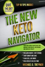 The New Keto Navigator: Your Four-week Plan to Help You Improve Your Health, Lose Weight, and Increase Vitality