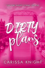 Dirty Plans: a Childhood Best Friends, Second-chance, Small-town Steamy Contemporary Romance One Night Stand Club Book