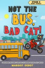 Not the Bus, Bad Cat! Stage 2 Short Vowels: 6 Beginner Readers for Kids in Kindergarten & 1st Grade Cat Phonics Adventures – Learn to Read Series Book