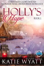 Holly' S Hope: a Small Town Love Story Holiday Christmas Western Romance Glory Bound Frontier Mail Order Bride Romance Book