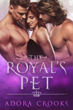 The Royal's Pet: a Why Choose Royal Romance Royal's Love Book