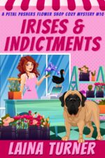 Irises and Indictments: Petal Pushers Flower Shop Cozy Mystery Petal Pushers Flower Shop Cozy Mystery Book