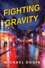 Fighting Gravity: Romance, Recovery, and Rejuvenation in the Big Easy Dr. Nick Jordan Series Book