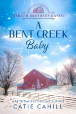 A Bent Creek Baby: a Closed Door Small Town and Family Saga Romance Brothers Ranch Book