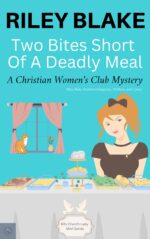 Two Bites Short of a Deadly Meal : 80s Church Lady Mini-series Christian Women's Club Mystery -80s Church Lady Mini-series Book