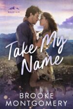 Take My Name: a Second Chance Small Town Romance Branch Mountain Book