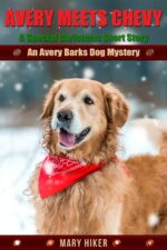 Avery Meets Chevy: a Special Christmas Short Story: an Avery Barks Dog Mystery Barks Cozy Dog