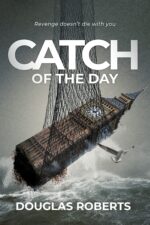 Catch of the Day: Revenge Doesn't Die With You Catch Series Book