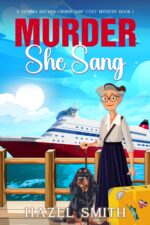 Murder She Sang: an Unputdownable Hilarious & Heartwarming Cozy Murder Mystery Gemma Becker Cruise Ship Cozy Mystery Book
