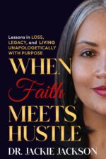 When Faith Meets Hustle: Lessons in Loss, Legacy, and Living Unapologetically With Purpose