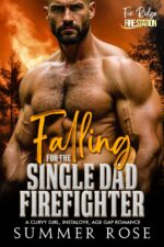 Falling for the Single Dad Firefighter: a Curvy Girl, Instalove, Age Gap Romance Ridge: Fire Station Book
