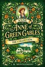 Anne of Green Gables: the Collection