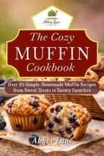 The Cozy Muffin Cookbook: Over 85 Simple, Homemade Muffin Recipes