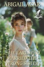 The Earl Who Married the Wrong Sister: a Historical Regency Romance Novel