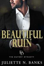 Beautiful Ruin: a Spicy Billionaire Romance Dufort Dynasty Book