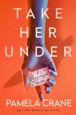 Take Her Under: a Psychological Thriller for Fans of Freida Mcfadden