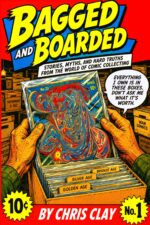 Bagged and Boarded : Stories, Myths, and Hard Truths From the World of Comic Collecting Collector’s Library Book
