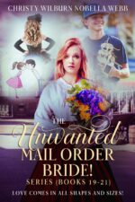 The Unwanted Mail Order Bride Series! Books 19 - 21: Love Comes in All Shapes and Sizes!