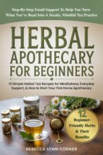 Herbal Apothecary for Beginners: 13 Simple Herbal Tea Recipes for Mindfulness, Everyday Support, & How to Start Your First Home Apothecary