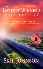 The Lottery Winner's Greatest Ride: a Millionaire, a Young Reporter . . . and a Journey to Find What Matters Most