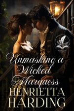 Unmasking a Wicked Marquess: a Historical Regency Romance Novel and Intrigue in High