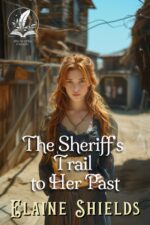 The Sheriff’s Trail to Her Past: a Historical Western Romance Novel Hearts of The