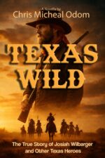 Texas Wild: the True Story of Josiah Wilbarger and Other Texas Heroes