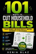 101 Tricks to Save Money on Household Bills & Utilities: Proven Hacks to Slash Your Electric, Water, Internet, and Insurance Costs Without Sacrificing Comfort to Save Your