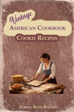 Vintage American Cookbook - Cookie Recipes: Authentic Old-fashioned Recipes Made Simple for Today’s Baker