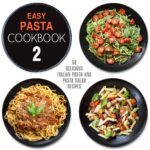 Easy Pasta Cookbook 2: All Types of Delicious Pasta, Pasta Salad, and Pesto Recipes