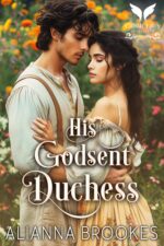 His Godsent Duchess: a Historical Regency Romance Novel Duchesses Book