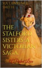 The Stalford Sisters -A Victorian Saga: A Perfect Love