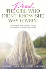 Pearl, the Girl Who Didn't Know She Was Lovely!: Sometimes, the Loveliest Hearts Are the Last to Know They Shine!