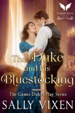 The Duke and His Bluestocking: a Historical Regency Romance Novel Games Dukes Play Book