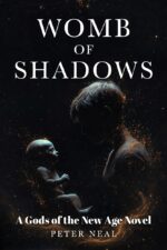 Womb of Shadows: Gods of the New Age, Book One