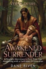 Awakened Surrender: a Straight Mercenary’s First Time Gay Awakening With a Forbidden Elf Guardian of Desire Book