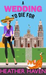 A Wedding to Die For: a Fun Detective Cozy Alvarez Family Murder Mysteries Book