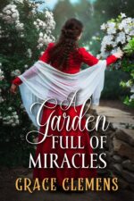 A Garden Full of Miracles: an Inspirational Romance Novel and Valor on The