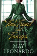 Time Travel and Teacups: a Time Travel Romance - Book 2 Through