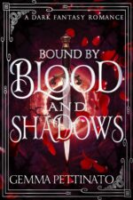 Bound by Blood and Shadows: a Dark Vampire Enemies-to-lovers Fantasy Romance With Forced Proximity and Blood Magic of Blood Book