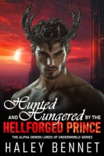 Hunted and Hungered by the Hellforged Prince: Seductress Girl, Age Gap, Ott Alpha Male, Fantasy Paranormal Romance Novella Alpha Demon Lords of Underworld Series Book