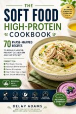 The Soft Food High-protein Cookbook: 70 Phase-mapped Recipes for Recovery, Strength & Healing