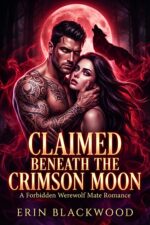 Claimed Beneath the Crimson Moon: a Forbidden Werewolf Mate Romance