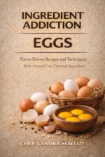Ingredient Addiction Eggs Cookbook: Delicious Egg Recipes for Breakfast, Lunch, Dinner, and Every Craving in Between