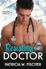Resisting the Doctor: a Small-town Medical Romance Medical Book