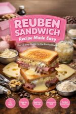 Reuben Sandwich Recipe Made Easy: the 12-step Guide to the Perfect Melt